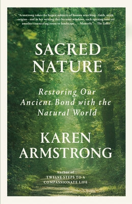 Sacred Nature: Restoring Our Ancient Bond with the Natural World by Armstrong, Karen