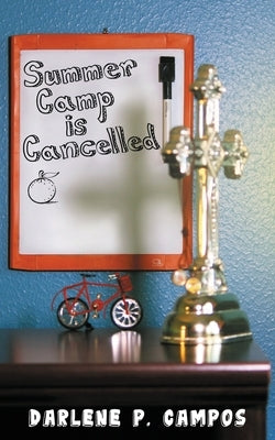 Summer Camp Is Cancelled by Campos, Darlene P.