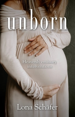 unborn: Heavenly emissary interventions by Sch&#195;&#164;fer, Lona