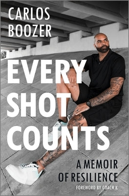 Every Shot Counts: A Memoir of Resilience by Boozer, Carlos