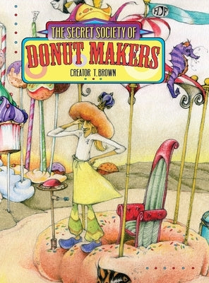 Secret Society of Donut Makers by Brown, T.