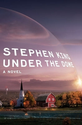 Under the Dome by King, Stephen