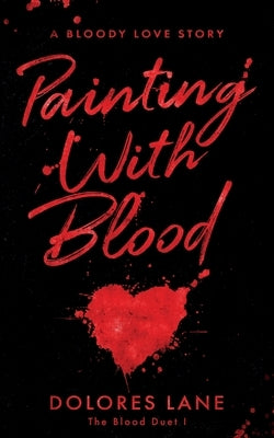 Painting with Blood by Lane, Dolores