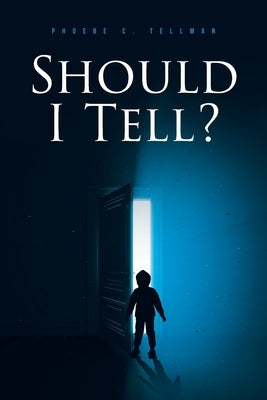 Should I Tell? by Tellman, Phoebe C.