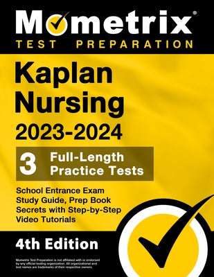 Kaplan Nursing School Entrance Exam Study Guide 2023-2024 - 3 Full-Length Practice Tests, Prep Book Secrets with Step-By-Step Video Tutorials: [4th Ed by Bowling, Matthew