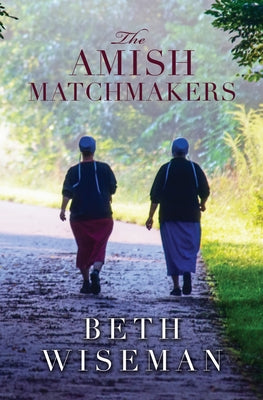 The Amish Matchmakers by Wiseman, Beth