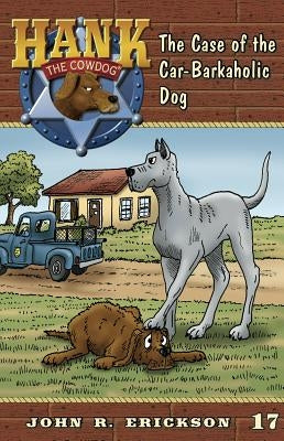 The Case of the Car-Barkaholic Dog by Erickson, John R.