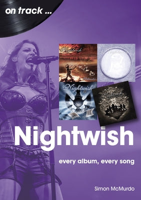 Nightwish: Every Album, Every Song by McMurdo, Simon