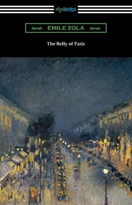 The Belly of Paris by Zola, Emile