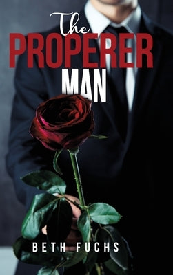 The Properer Man by Fuchs, Beth