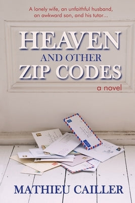 Heaven and Other Zip Codes by Cailler, Mathieu