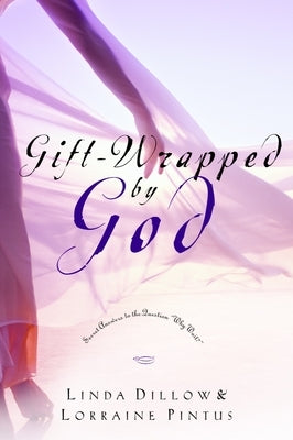 Gift-Wrapped by God: Secret Answers to the Question Why Wait? by Dillow, Linda