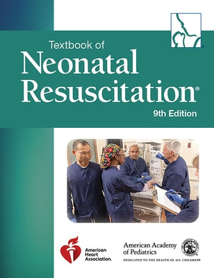 Textbook of Neonatal Resuscitation by American Academy of Pediatrics (Aap)