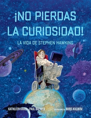 ?No Pierdas La Curiosidad!: La Vida de Stephen Hawking by Krull, Kathleen