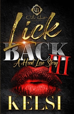 Lick Back 3: A Hood Love Story: Finale by Kelsi