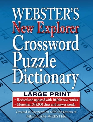 Webster's New Explorer Crossword Puzzle Dictionary, Third Edition, Large Print Edition by Merriam-Webster