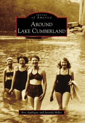 Around Lake Cumberland by Applegate, Kris