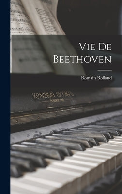 Vie de Beethoven by Rolland, Romain