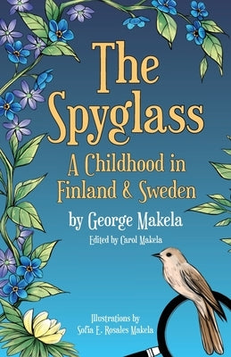 The Spyglass: A Childhood in Finland and Sweden by Makela, Carol