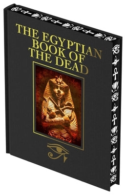 The Egyptian Book of the Dead: Luxury Full-Color Edition by Wallis Budge, Ea