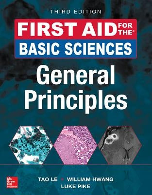 First Aid for the Basic Sciences: General Principles, Third Edition by Le, Tao