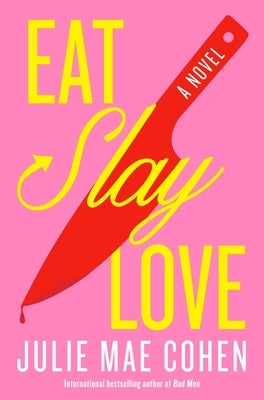 Eat, Slay, Love by Cohen, Julie Mae