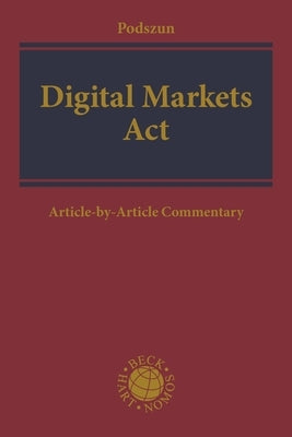 Digital Markets ACT: Article-By-Article Commentary by Podszun, Rupprecht