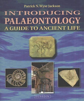 Introducing Palaeontology: A Guide to Ancient Life by Jackson, Patrick Wyse