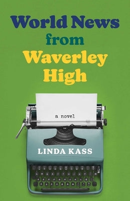 World News from Waverley High by Kass, Linda