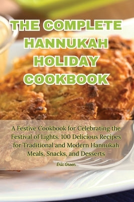 The Complete Hannukah Holiday Cookbook by Eric Green