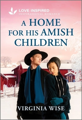 A Home for His Amish Children: An Uplifting Inspirational Romance by Wise, Virginia