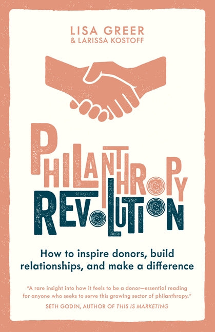 Philanthropy Revolution: How to Inspire Donors, Build Relationships and Make a Difference by Greer, Lisa