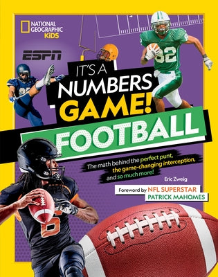 It's a Numbers Game! Football: The Math Behind the Perfect Punt, the Game-Changing Interception, and So Much More! by Zweig, Eric