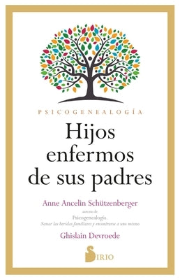 Hijos Enfermos de Sus Padres by Sch&#252;tzenberger, Anne Anceline