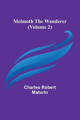 Melmoth the Wanderer (Volume 2) by Robert Maturin, Charles