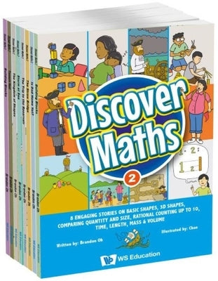 Discover Maths 2: 8 Engaging Stories on Basic Shapes, 3D Shapes, Comparing Quantity and Size, Rational Counting Up to 10, Time, Length, Mass & Volume by Oh, Brandon