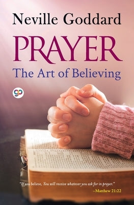 Prayer: The Art of Believing by Goddard, Neville