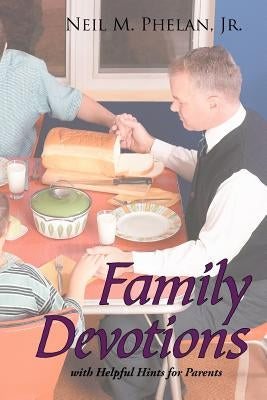 Family Devotions by Phelan, Neil M., Jr.