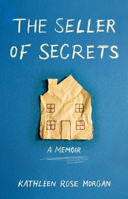 The Seller of Secrets: A Memoir by Morgan, Kathleen Rose