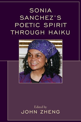 Sonia Sanchez's Poetic Spirit through Haiku by Zheng, John