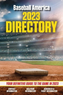 Baseball America 2023 Directory by The Editors at Baseball America