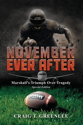 November Ever After: Marshall's Triumph Over Tragedy Special Edition by Greenlee, Craig T.