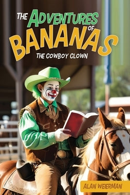 The Adventures of Bananas the Cowboy Clown by Weierman, Alan