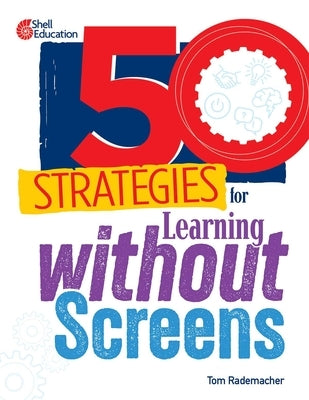 50 Strategies for Learning Without Screens by Rademacher, Tom