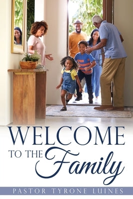 Welcome to the Family by Luines, Pastor Tyrone