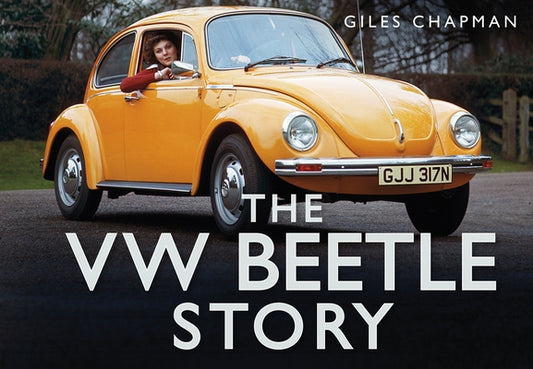 The VW Beetle Story by Chapman, Giles