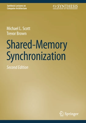 Shared-Memory Synchronization by Scott, Michael L.