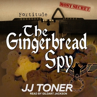 The Gingerbread Spy Lib/E: A Ww2 Spy Thriller by Jackson, Gildart