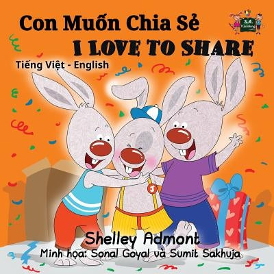 I Love to Share: Vietnamese English Bilingual Edition by Admont, Shelley