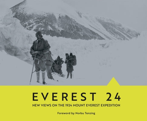 Everest 24: New Views on the 1924 Mount Everest Expedition by Tenzing, Norbu